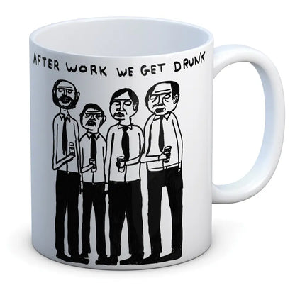 After Work We Get Drunk Mug