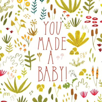 You Made A Baby Greeting Card