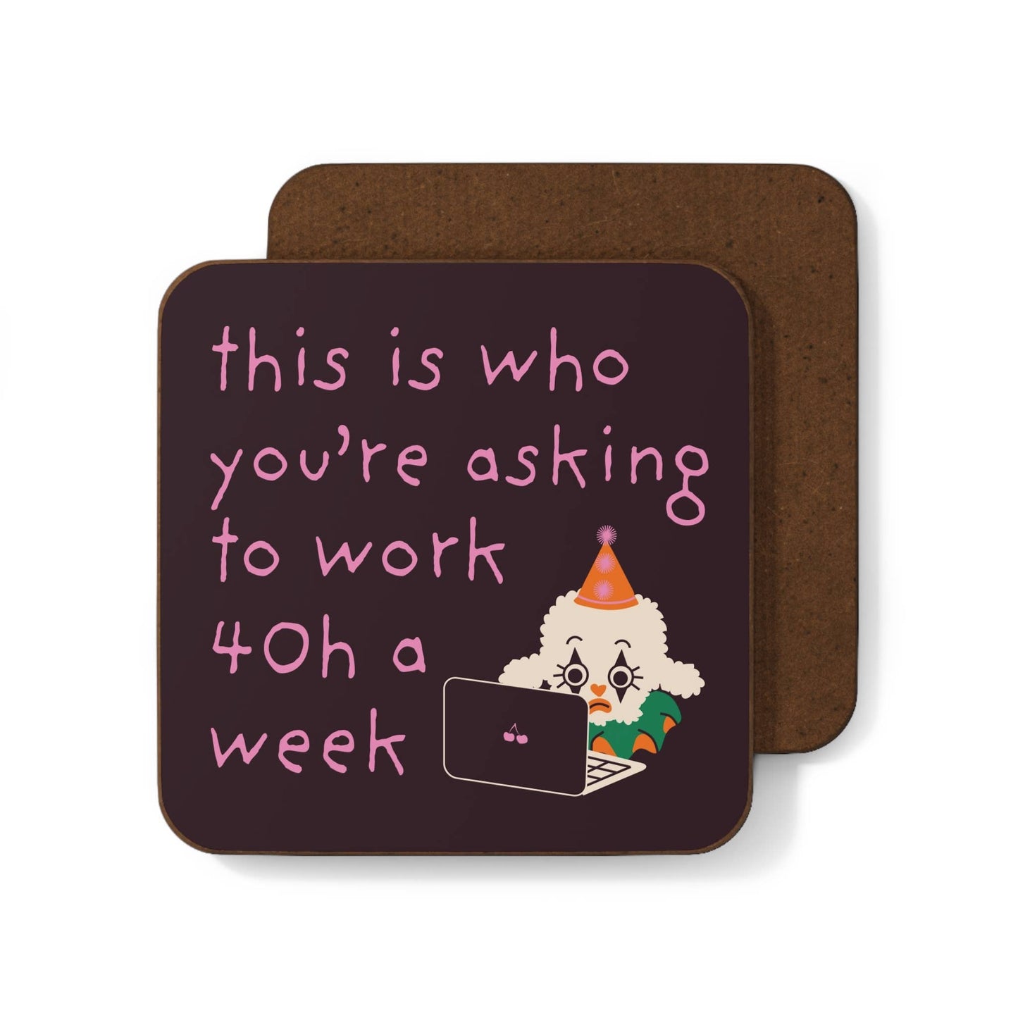Sad Clown Working 40h a Week Coaster