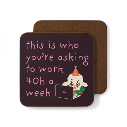 Sad Clown Working 40h a Week Coaster