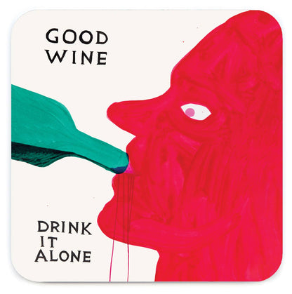 David Shrigley painting of a red figure drinking from a green wine bottle captioned "Good Wine, Drink It Alone," printed on a coaster - PABOOM