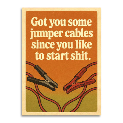 Orange retro-style card with illustrated jumper cables, reading Got you some jumper cables since you like to start shit.