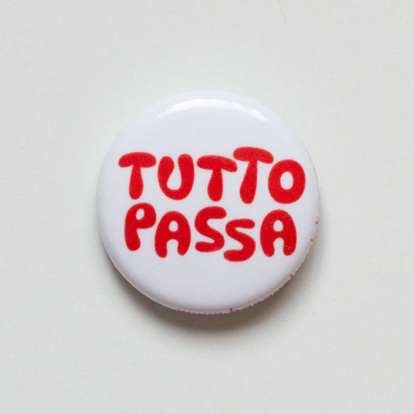 Tutto Passa Pin / Button