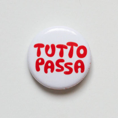 Tutto Passa Pin / Button