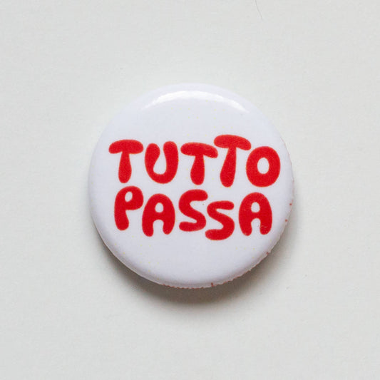 Tutto Passa Pin / Button