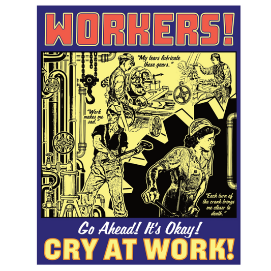 Cry At Work Print