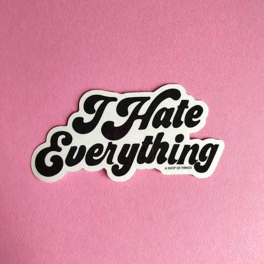 I Hate Everything Sticker - PABOOM