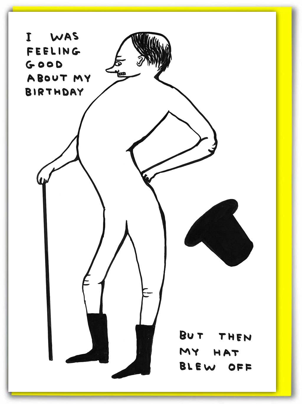 David Shrigley line drawing of a top-hatted figure with a cane, hat blown off, captioned "I was feeling good about my birthday but then my hat blew off" - PABOOM