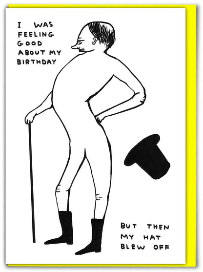 David Shrigley line drawing of a top-hatted figure with a cane, hat blown off, captioned "I was feeling good about my birthday but then my hat blew off" - PABOOM