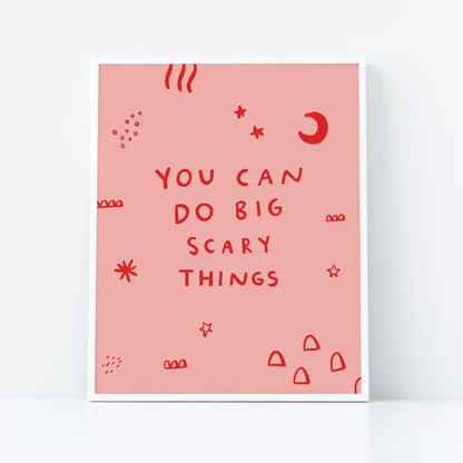 You Can Do Big Scary Things Print - PABOOM