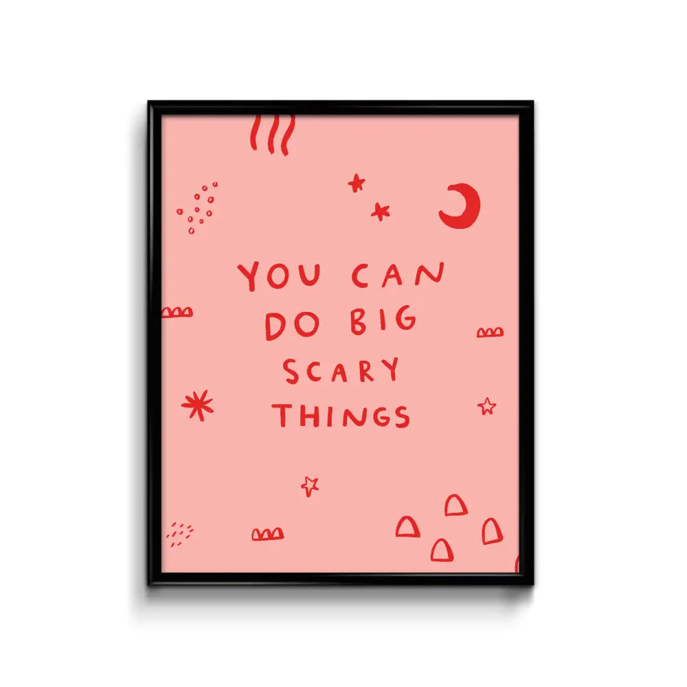 You Can Do Big Scary Things Print - PABOOM