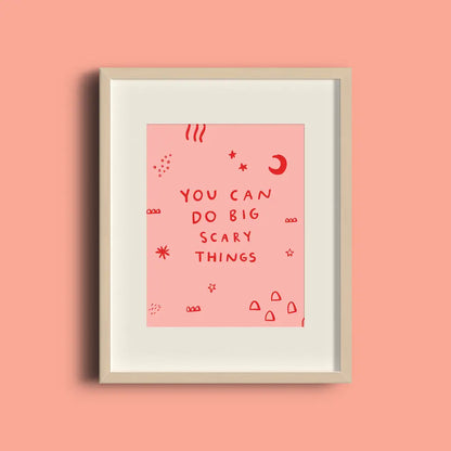 You Can Do Big Scary Things Print - PABOOM