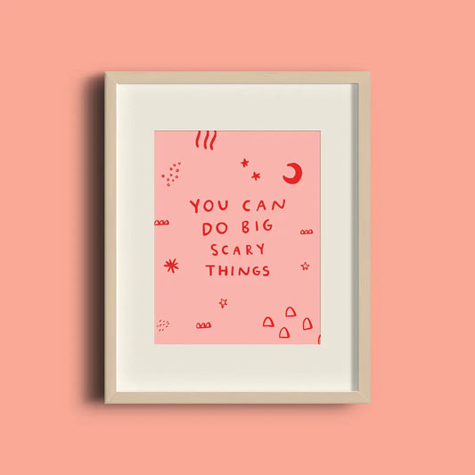 You Can Do Big Scary Things Print - PABOOM