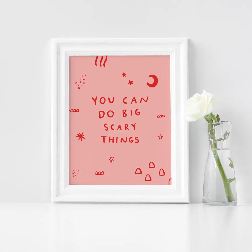 You Can Do Big Scary Things Print - PABOOM