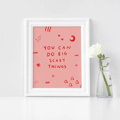 You Can Do Big Scary Things Print - PABOOM