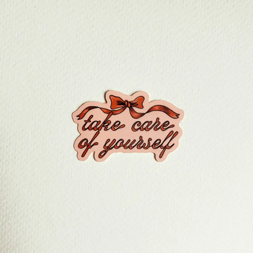 Take Care of Yourself Bow Sticker - PABOOM