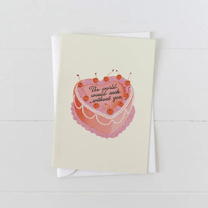 Artbaby greeting card on cream cardstock with a pink heart shaped cake with frosting text "The world would suck without you" - PABOOM