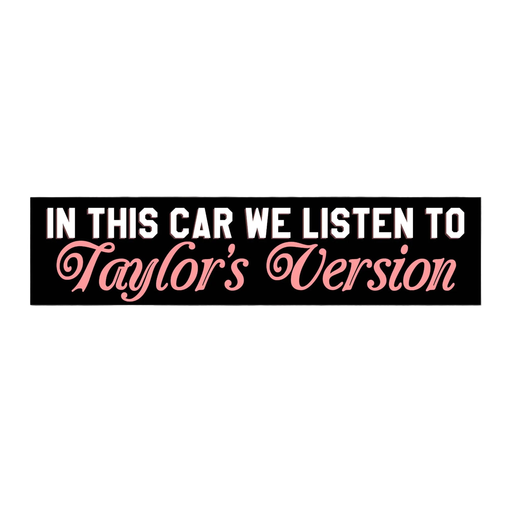A rectangular black car sticker with the text 'IN THIS CAR WE LISTEN TO Taylor's Version' in white and pink lettering, shown on white background.