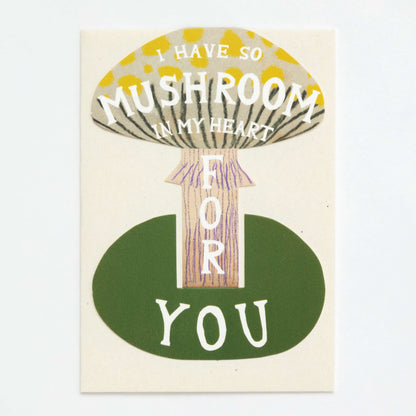 I Have So Mushroom in My Heart Card flat