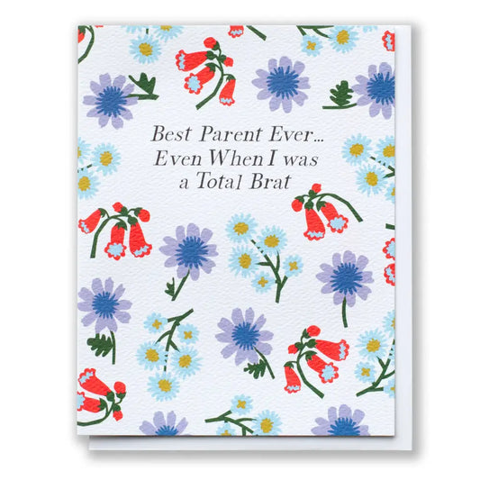 Best Parent Ever ... Even when I was a Total Brat Note Card - PABOOM