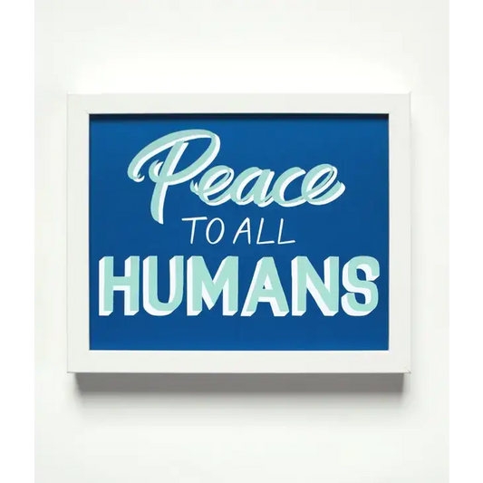Peace To All Humans Print 8x10" - PABOOM