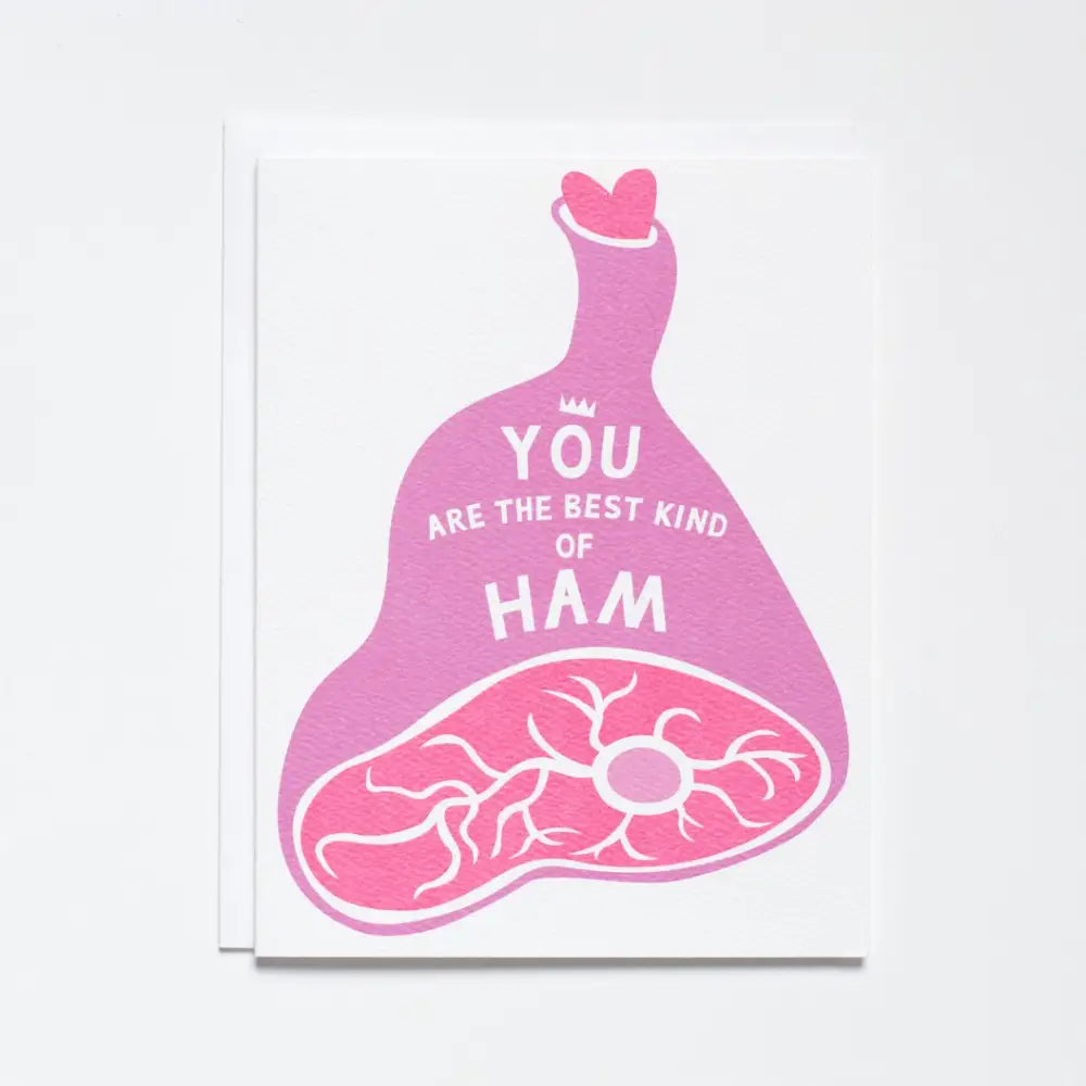 You Are The Best Kind Of Ham Card - PABOOM