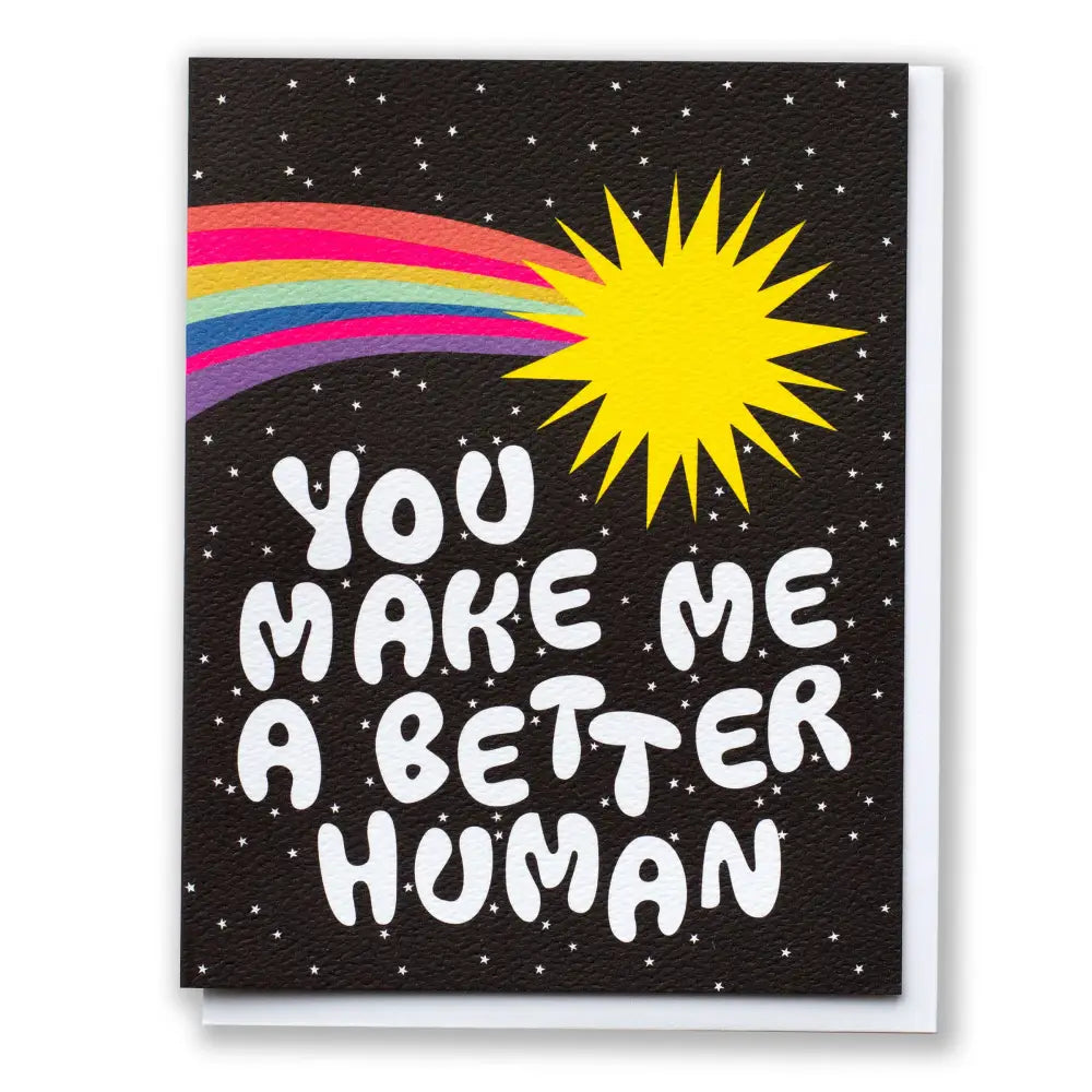 You Make Me a Better Human Rainbow Comet Card - PABOOM