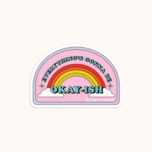 Everything's Gonna Be Okay-ish Sticker