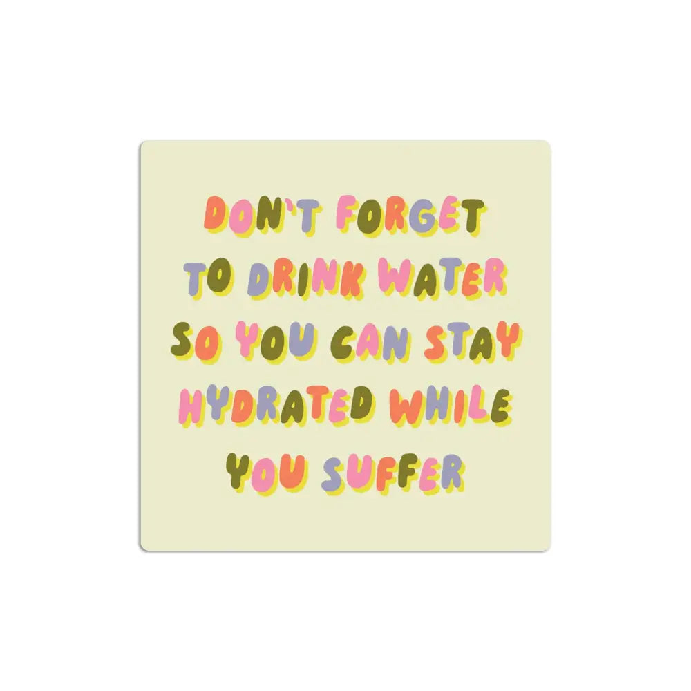 Betiobca - Funny Vinyl Sticker – Hydrated While You Suffer