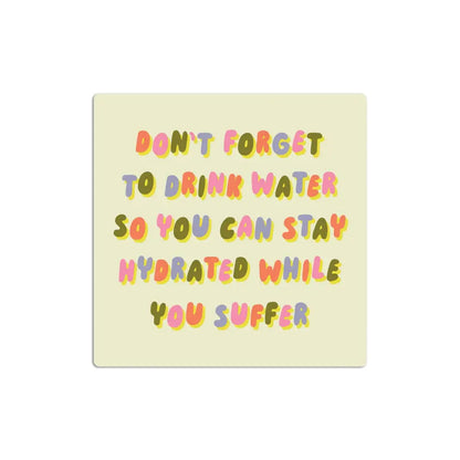 Betiobca - Funny Vinyl Sticker – Hydrated While You Suffer