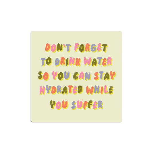 Betiobca - Funny Vinyl Sticker – Hydrated While You Suffer