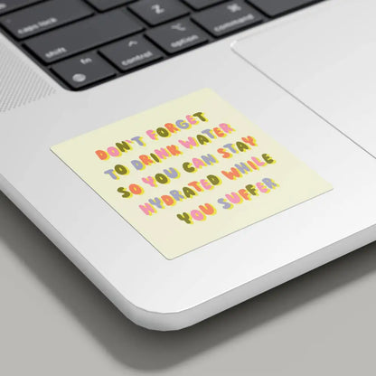 Betiobca - Funny Vinyl Sticker – Hydrated While You Suffer
