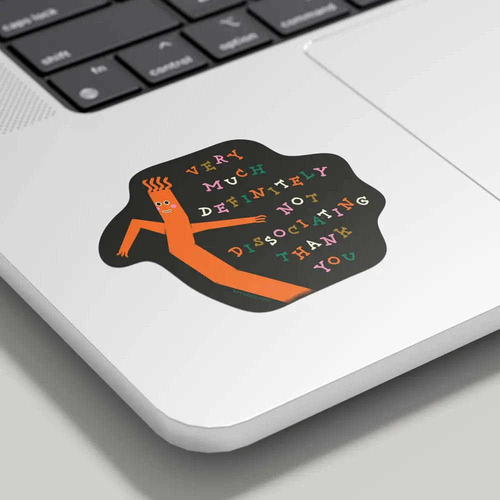 Betiobca - Vinyl Sticker – Very Much Not Dissociating sticker only
