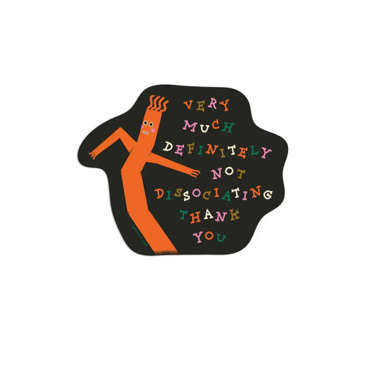 Betiobca - Vinyl Sticker – Very Much Not Dissociating sticker only