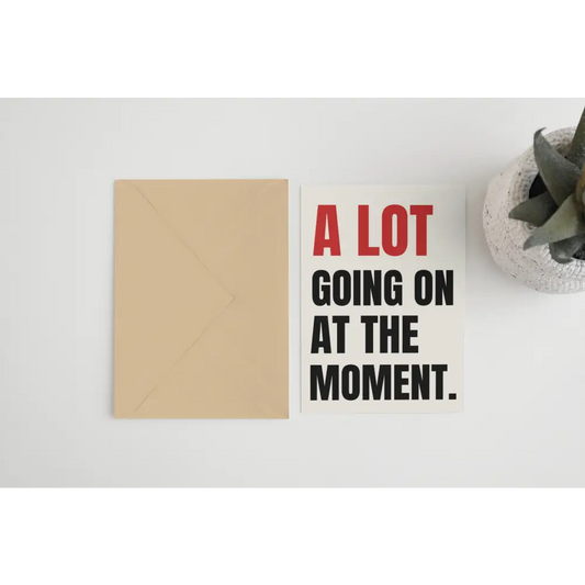 A Lot Going on at the Moment Card - PABOOM