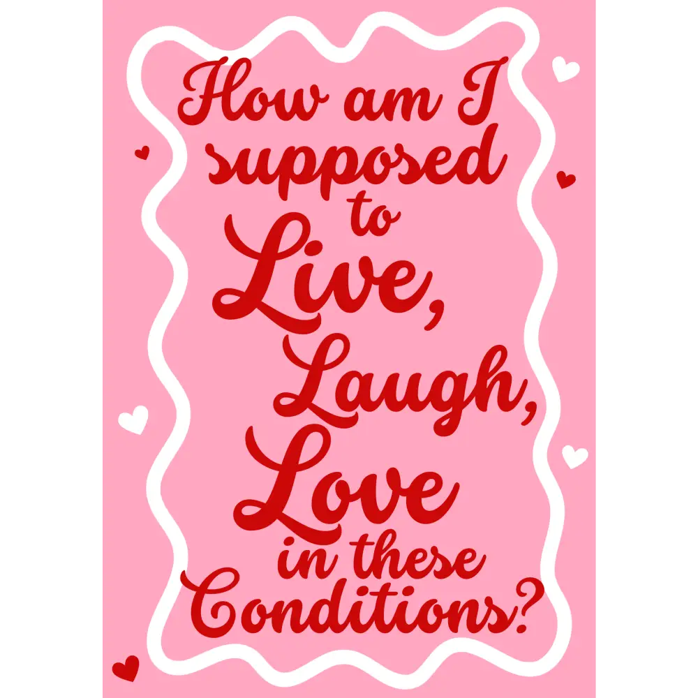 How am I supposed to live laugh love in these conditions - PABOOM