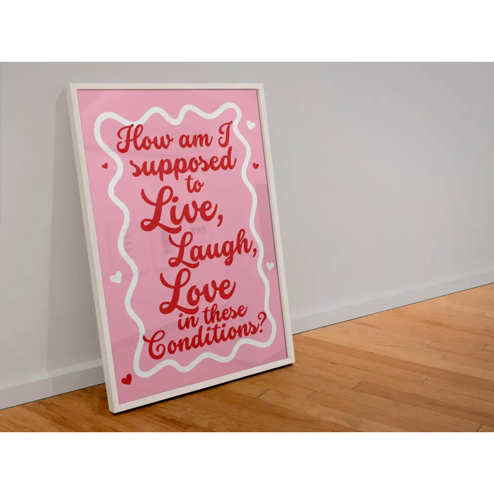 How am I supposed to live laugh love in these conditions - PABOOM