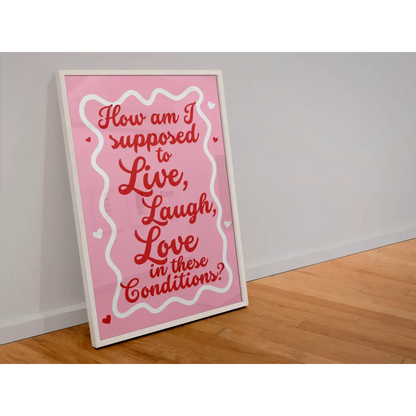 How am I supposed to live laugh love in these conditions - PABOOM