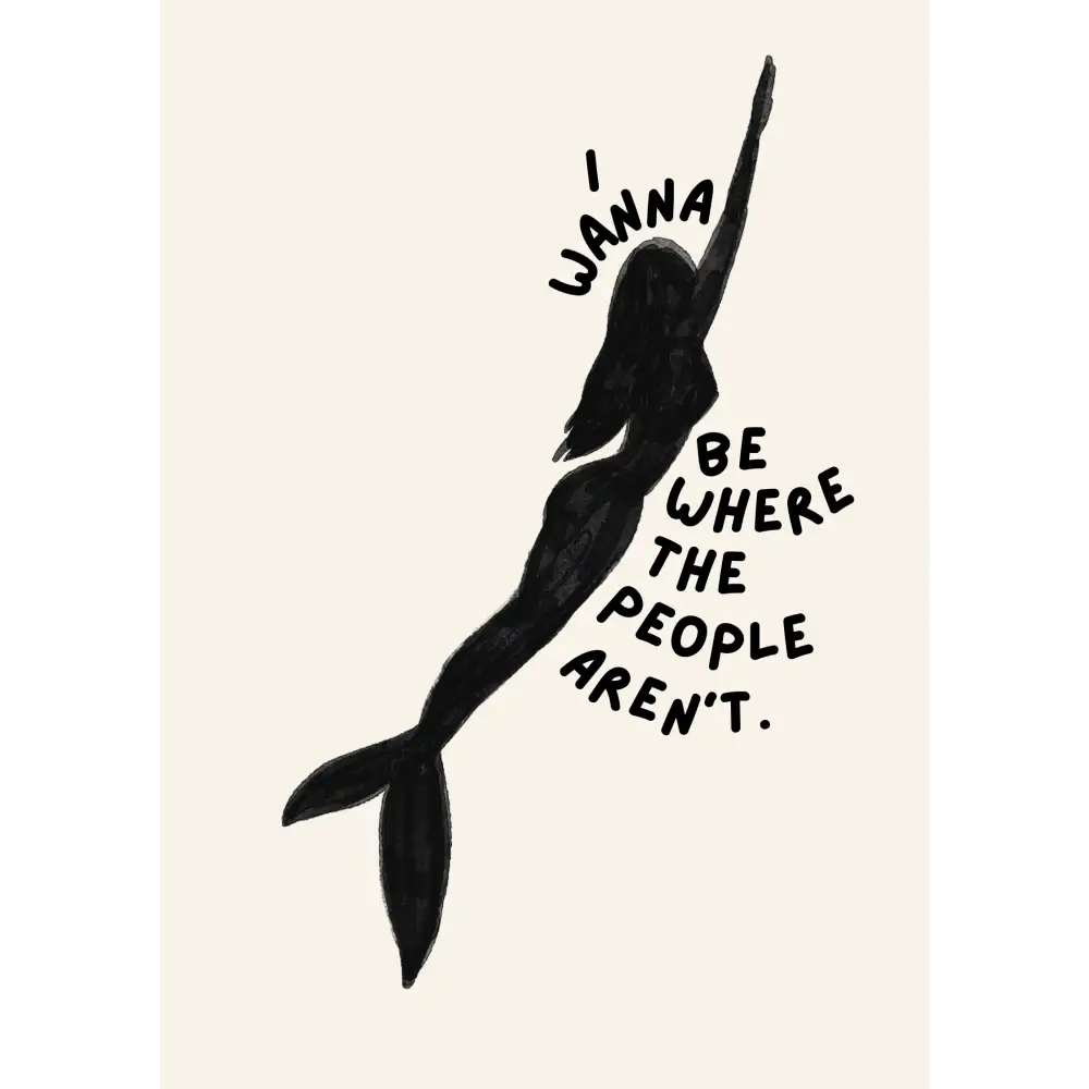 Blue Iris Designs Co - I wanna be where the people aren’t print 10x8