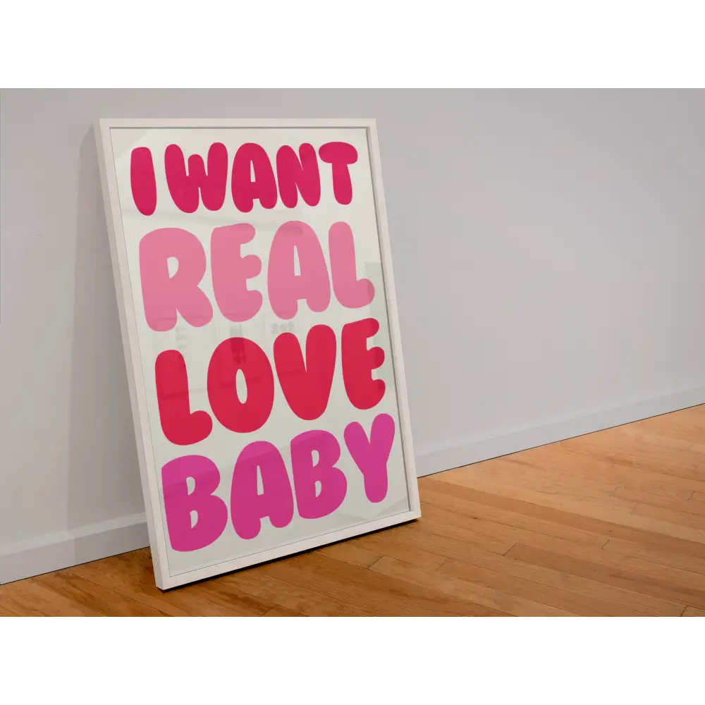 I want real love baby print - PABOOM