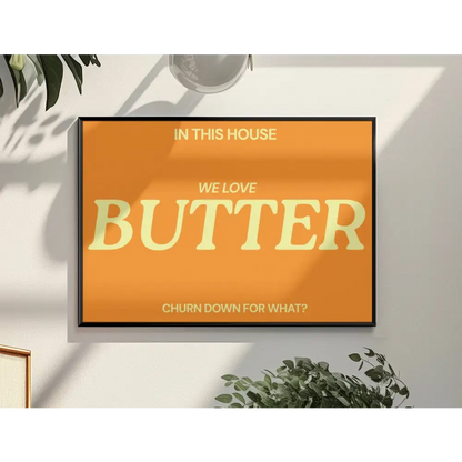 Blue Iris Designs Co - In this house we love butter Typography print 10x8