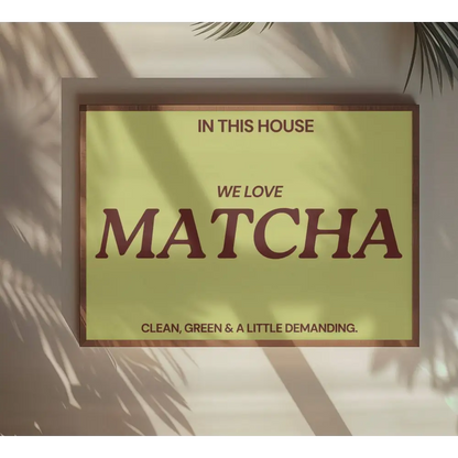 Blue Iris Designs Co - In this house we love matcha Typography print 10x8