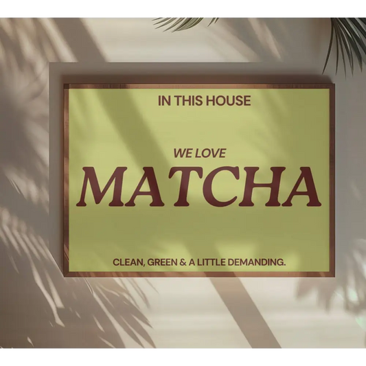 Blue Iris Designs Co - In this house we love matcha Typography print 10x8