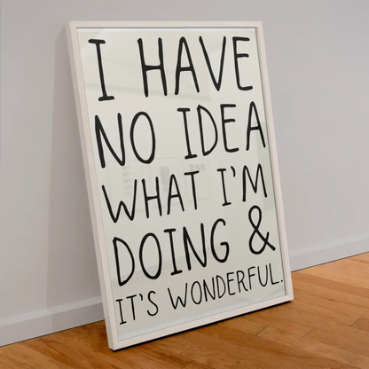 No Idea What I’m Doing Print - PABOOM