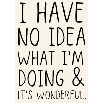 No Idea What I’m Doing Print - PABOOM