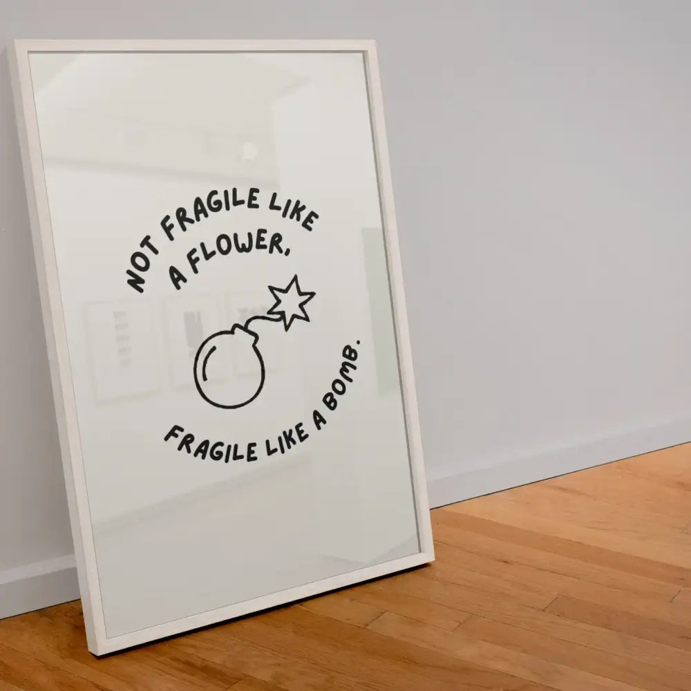 Not Fragile Like A Flower Print - PABOOM