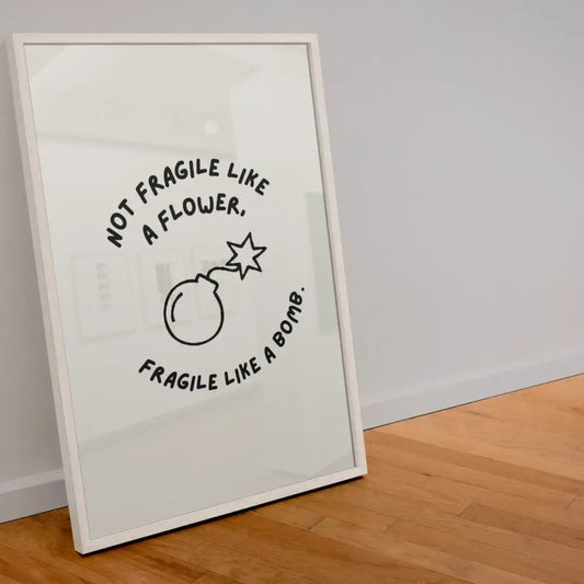 Not Fragile Like A Flower Print - PABOOM