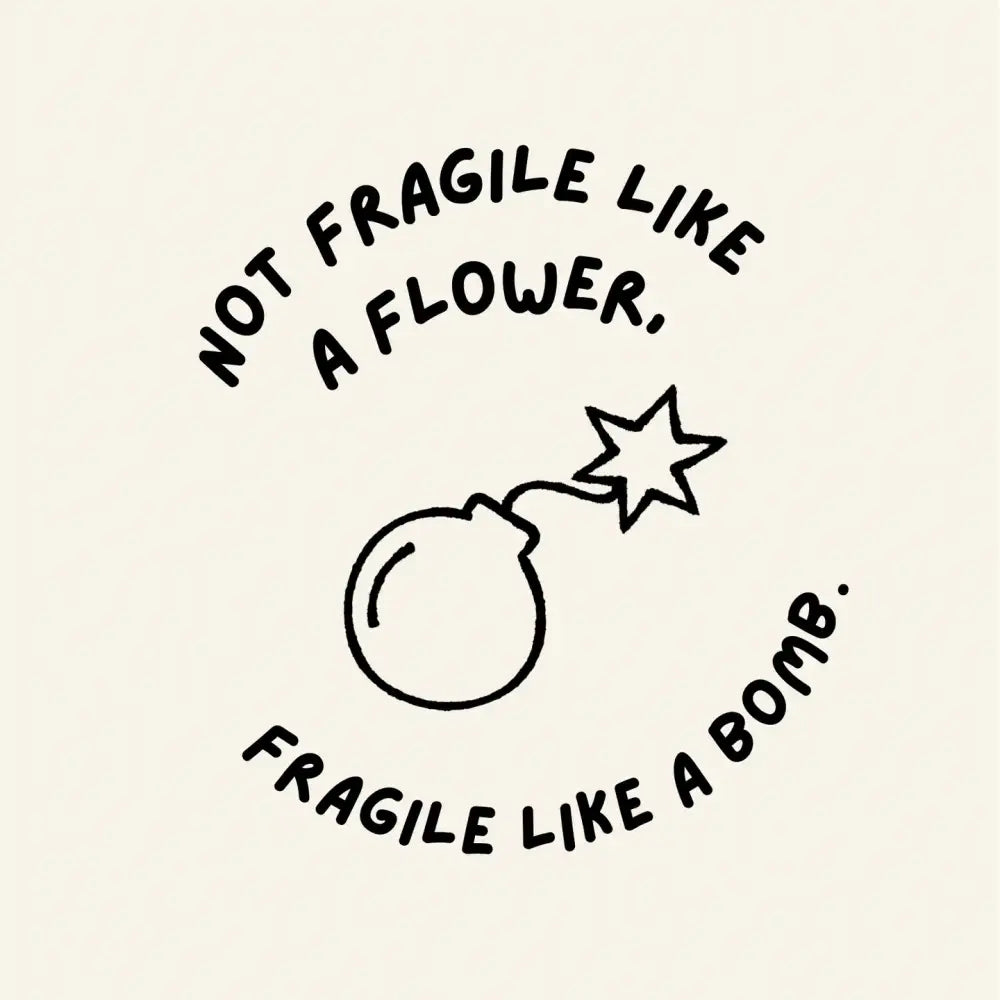 Not Fragile Like A Flower Print - PABOOM