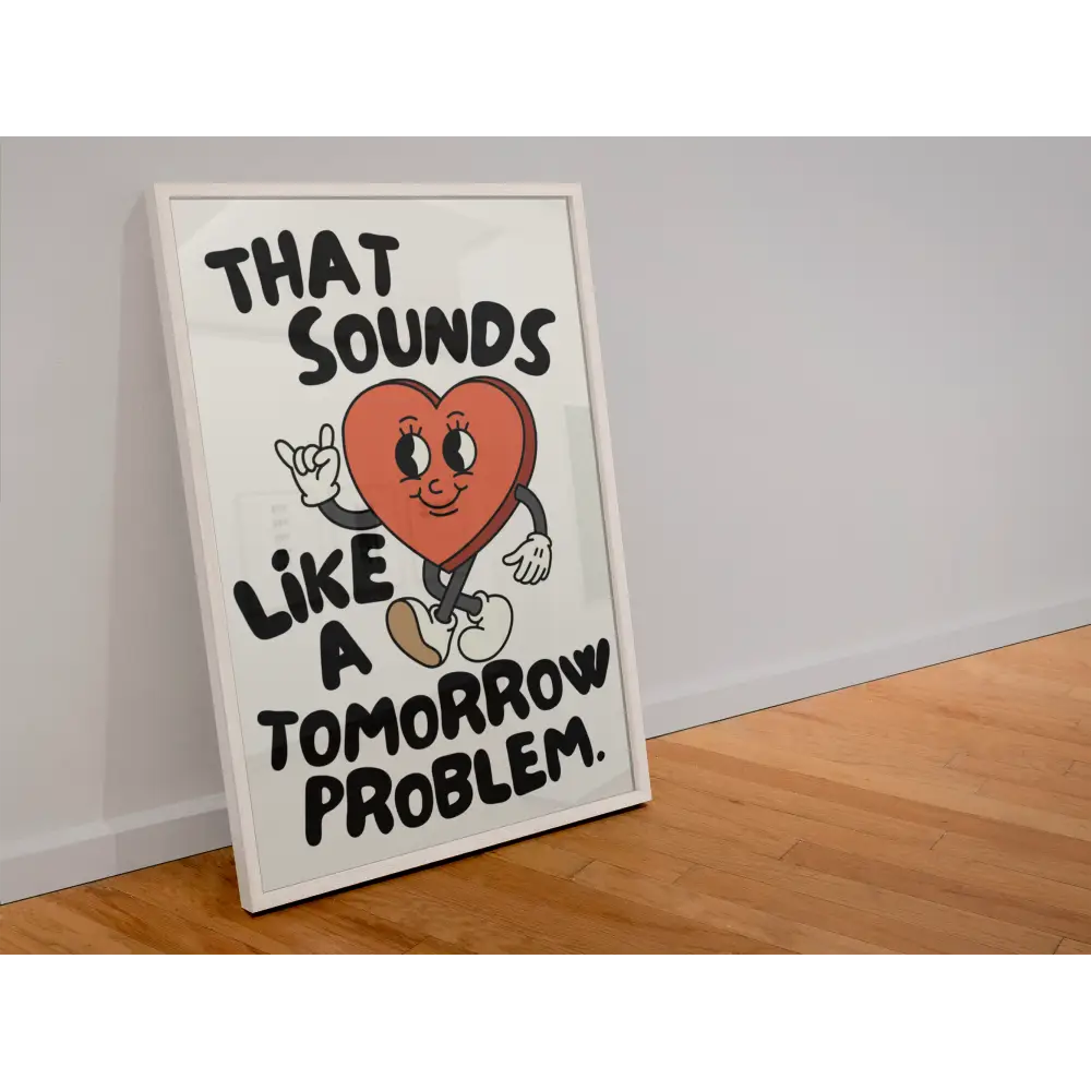 Blue Iris Designs Co - That Sounds Like A Tomorrow Problem Print 10x8