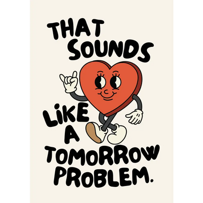 Blue Iris Designs Co - That Sounds Like A Tomorrow Problem Print 10x8